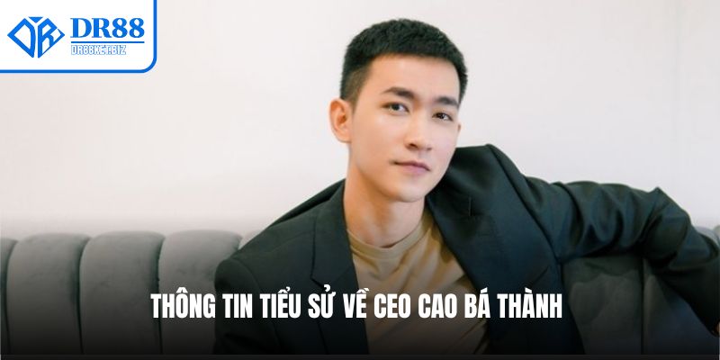 Thông tin tiểu sử về CEO Cao Bá Thành