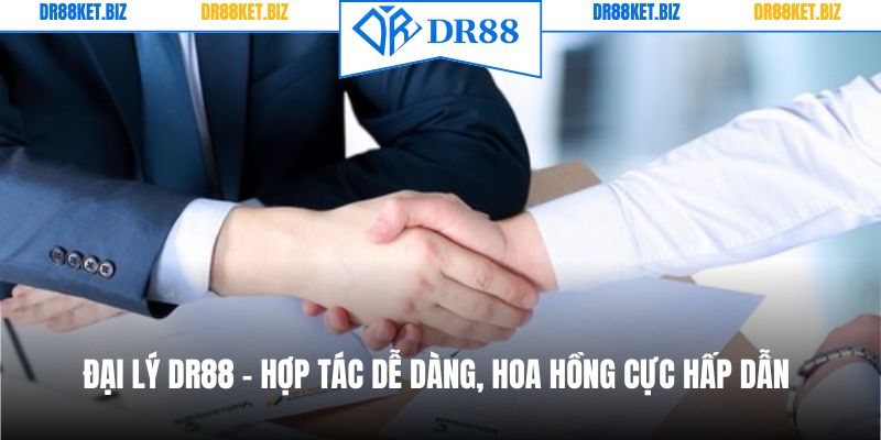 Đại Lý DR88 - Hợp Tác Dễ Dàng, Hoa Hồng Cực Hấp Dẫn