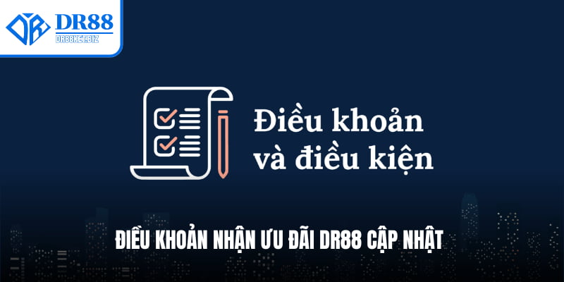 Điều khoản nhận ưu đãi DR88 cập nhật
