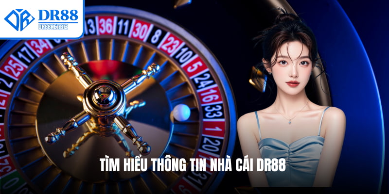 Tìm hiểu thông tin nhà cái DR88