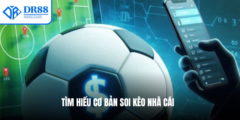 Tìm hiểu cơ bản soi kèo nhà cái
