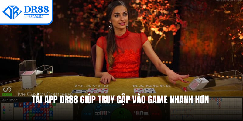 Tải App DR88 giúp truy cập vào game nhanh hơn