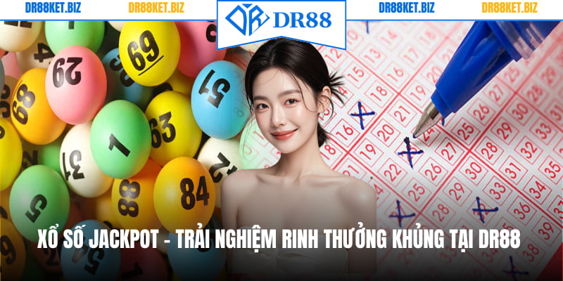 Xổ Số Jackpot - Trải Nghiệm Rinh Thưởng Khủng Tại DR88